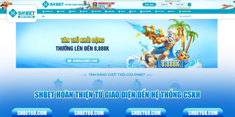 SHBET hoàn thiện từ giao diện đến hệ thống CSKH